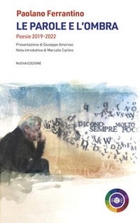 Le parole e l'ombra. Poesie 2019-2022 - Librerie.coop