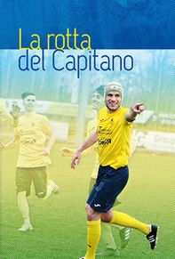 La rotta del capitano. Damiano Zugno - Librerie.coop
