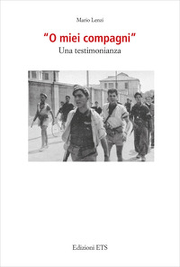 «O miei compagni». Una testimonianza - Librerie.coop