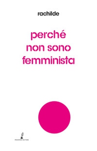 Perché non sono femminista - Librerie.coop