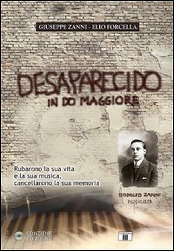 Desaparecido in Do maggiore. Rubarono la sua vita e la sua musica, cancellarono la sua memoria - Librerie.coop Desaparecido in Do maggiore. Rubarono la sua vita e la sua musica, cancellarono la sua memoria - Librerie.coop
