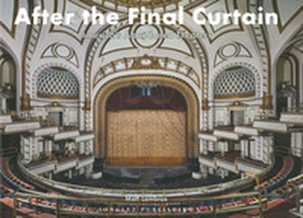 After the final curtain. America's Abandoned Theaters - Librerie.coop After the final curtain. America's Abandoned Theaters - Librerie.coop