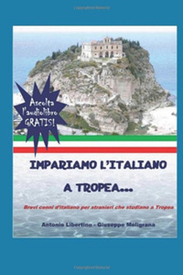 Impariamo l'italiano a Tropea. Brevi cenni d'italiano per stranieri che studiano a Tropea - Librerie.coop Impariamo l'italiano a Tropea. Brevi cenni d'italiano per stranieri che studiano a Tropea - Librerie.coop