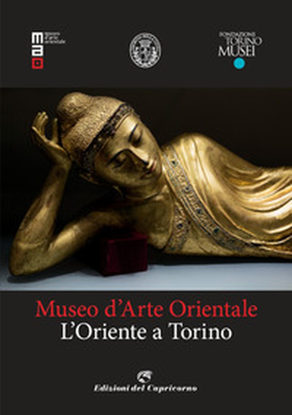Museo d'arte orientale. L'Oriente a Torino - Librerie.coop Museo d'arte orientale. L'Oriente a Torino - Librerie.coop
