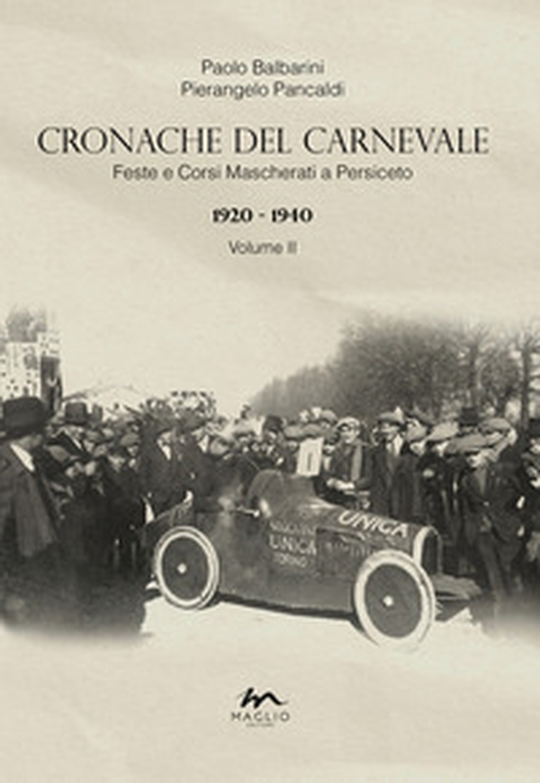 Cronache del Carnevale. Feste e corsi mascherati a Persiceto - Vol. 2 - Librerie.coop Cronache del Carnevale. Feste e corsi mascherati a Persiceto - Vol. 2 - Librerie.coop