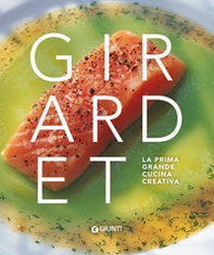 Girardet. La prima grande cucina creativa - Librerie.coop Girardet. La prima grande cucina creativa - Librerie.coop