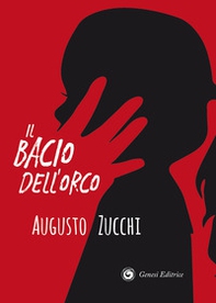 Il bacio dell'orco - Librerie.coop Il bacio dell'orco - Librerie.coop