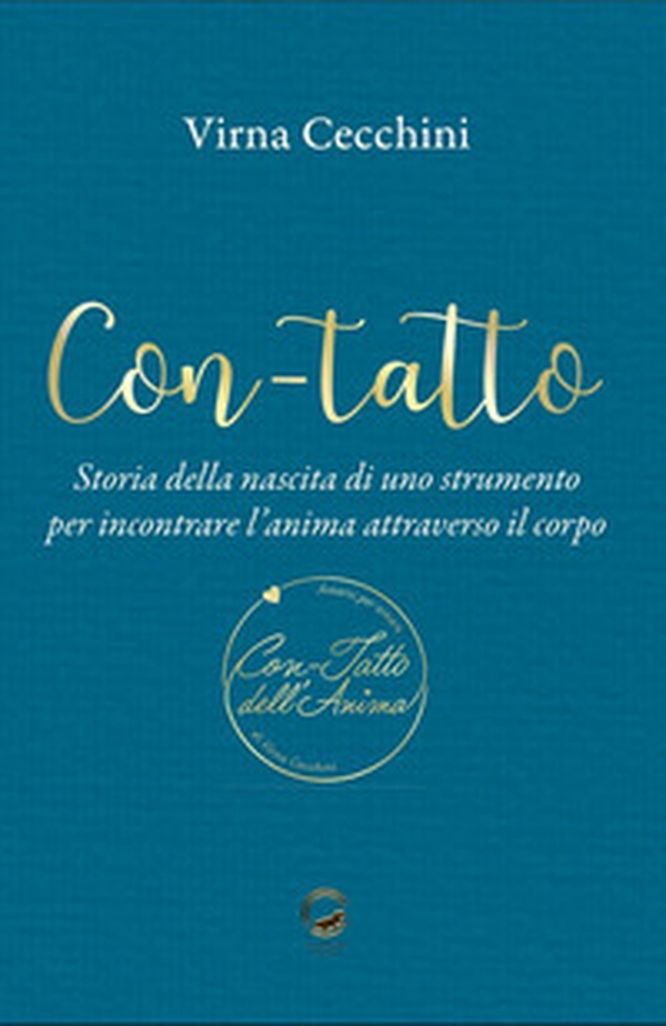 Con-tatto. Storia della nascita di uno strumento per incontrare l'anima attraverso il corpo - Librerie.coop Con-tatto. Storia della nascita di uno strumento per incontrare l'anima attraverso il corpo - Librerie.coop
