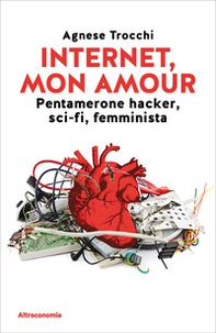 Internet, mon amour. Pentamerone hacker, sci-fi, femminista - Librerie.coop