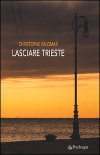 Lasciare Trieste - Librerie.coop