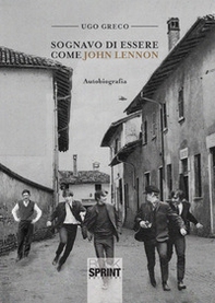 Sognavo di essere come John Lennon - Librerie.coop