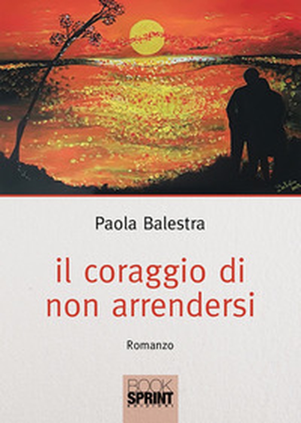 Il coraggio di non arrendersi - Librerie.coop Il coraggio di non arrendersi - Librerie.coop