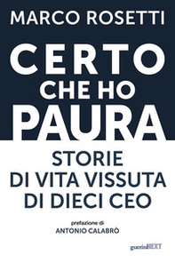 Certo che ho paura. Storie di vita vissuta di dieci CEO - Librerie.coop Certo che ho paura. Storie di vita vissuta di dieci CEO - Librerie.coop