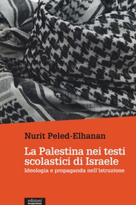 La Palestina nei testi scolastici di Israele. Ideologia e propaganda nell'istruzione - Librerie.coop