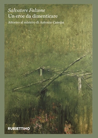 Un eroe da dimenticare. Attorno al mistero di Antonio Canepa - Librerie.coop Un eroe da dimenticare. Attorno al mistero di Antonio Canepa - Librerie.coop