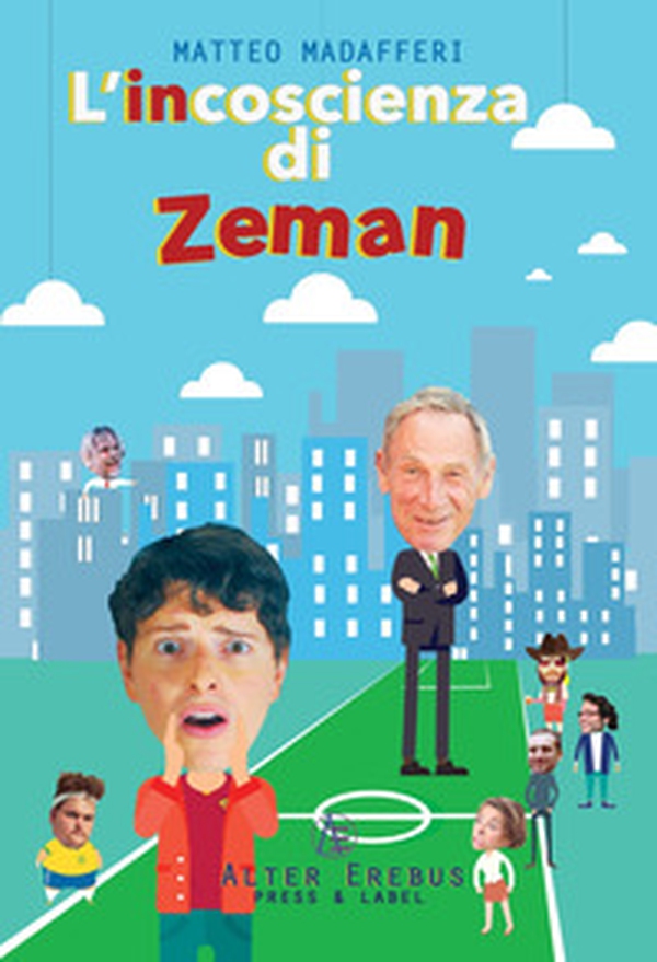 L'incoscienza di Zeman - Librerie.coop L'incoscienza di Zeman - Librerie.coop
