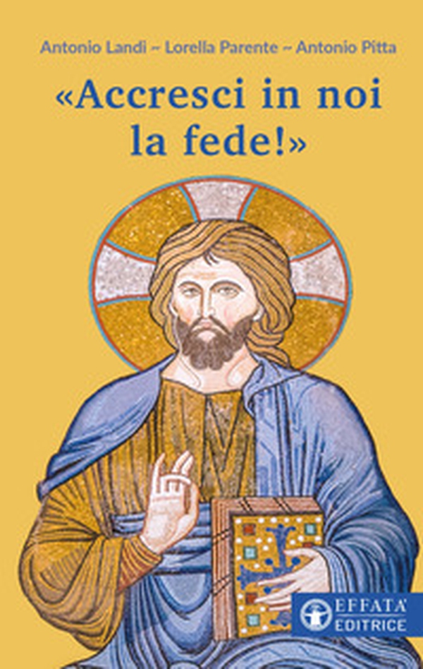 «Accresci in noi la fede!» - Librerie.coop «Accresci in noi la fede!» - Librerie.coop