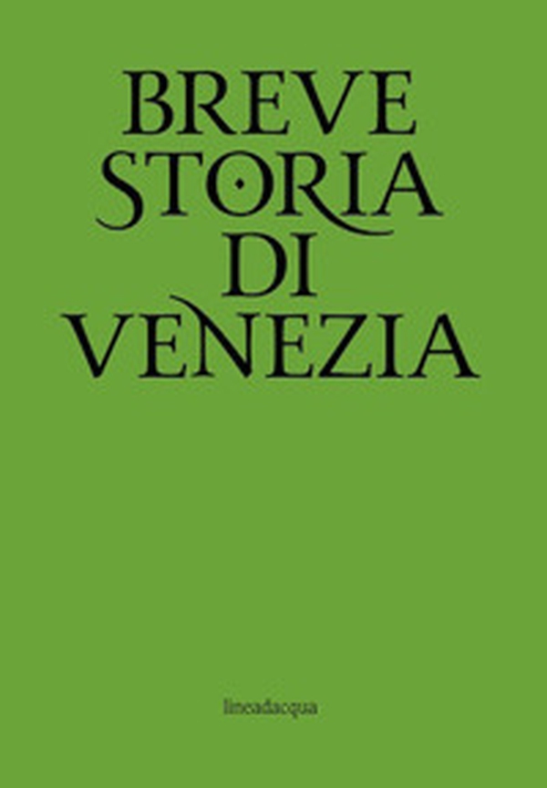 Breve storia di Venezia - Librerie.coop Breve storia di Venezia - Librerie.coop
