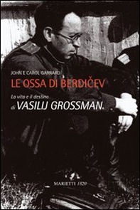 Le ossa di Berdicev. La vita e il destino di Vasilij Grossman - Librerie.coop