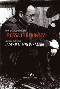 Le ossa di Berdicev. La vita e il destino di Vasilij Grossman - Librerie.coop Le ossa di Berdicev. La vita e il destino di Vasilij Grossman - Librerie.coop