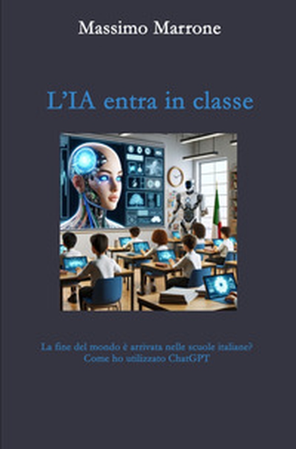 L'IA entra in classe. La fine del mondo è arrivata nelle scuole italiane? Come ho utilizzato ChatGPT - Librerie.coop L'IA entra in classe. La fine del mondo è arrivata nelle scuole italiane? Come ho utilizzato ChatGPT - Librerie.coop