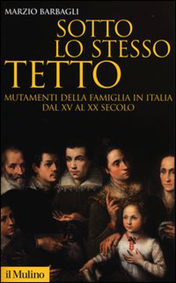 Sotto lo stesso tetto. Mutamenti della famiglia in Italia dal XV al XX secolo - Librerie.coop Sotto lo stesso tetto. Mutamenti della famiglia in Italia dal XV al XX secolo - Librerie.coop