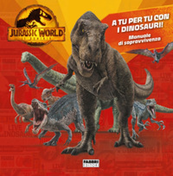 Jurassic World 3. Il dominio. A tu per tu con i dinosauri! Manuale di sopravvivenza - Librerie.coop Jurassic World 3. Il dominio. A tu per tu con i dinosauri! Manuale di sopravvivenza - Librerie.coop