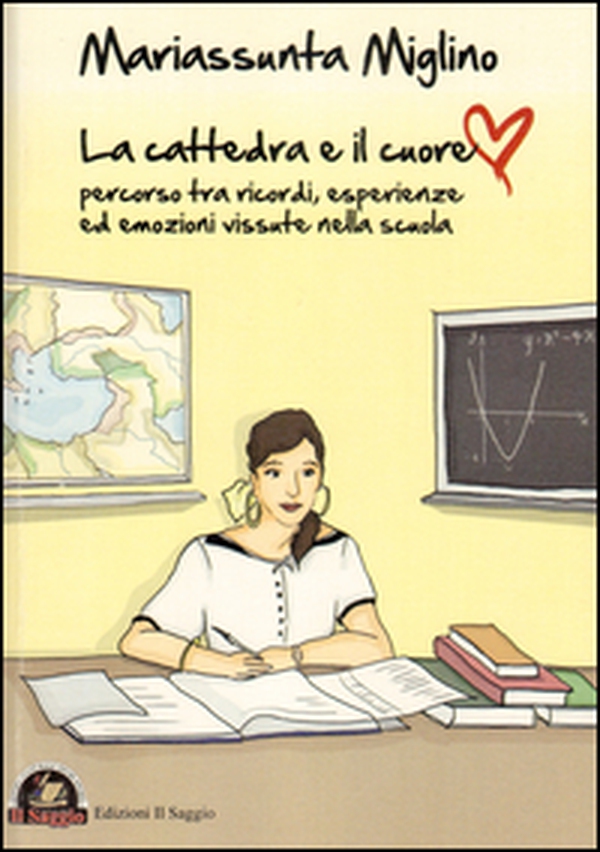 La cattedra e il cuore. Percorso tra ricordi, esperienze ed emozioni vissute nella scuola - Librerie.coop La cattedra e il cuore. Percorso tra ricordi, esperienze ed emozioni vissute nella scuola - Librerie.coop