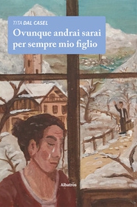 Ovunque andrai sarai per sempre mio figlio - Librerie.coop