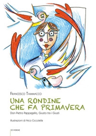 Una rondine che fa primavera. Don Pietro Pappagallo, Giusto tra i Giusti - Librerie.coop