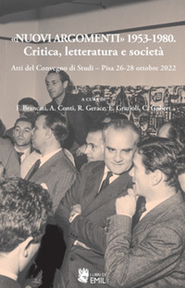 «Nuovi argomenti» 1953-1980. Critica, letteratura e società. Atti del Convegno di Studi (Pisa, 26-28 ottobre 2022) - Librerie.coop «Nuovi argomenti» 1953-1980. Critica, letteratura e società. Atti del Convegno di Studi (Pisa, 26-28 ottobre 2022) - Librerie.coop