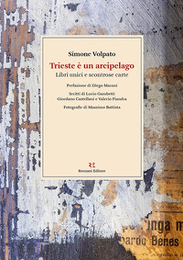 Trieste è un arcipelago. Libri unici e scontrose carte - Librerie.coop Trieste è un arcipelago. Libri unici e scontrose carte - Librerie.coop