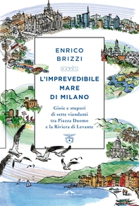 L'imprevedibile mare di Milano - Librerie.coop