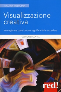Visualizzazione creativa. Immaginare cose buone significa farle accadere - Librerie.coop Visualizzazione creativa. Immaginare cose buone significa farle accadere - Librerie.coop