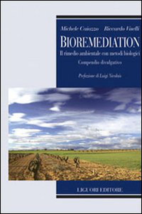 Bioremediation. Il rimedio ambientale con metodi biologici. Compendio divulgativo - Librerie.coop Bioremediation. Il rimedio ambientale con metodi biologici. Compendio divulgativo - Librerie.coop