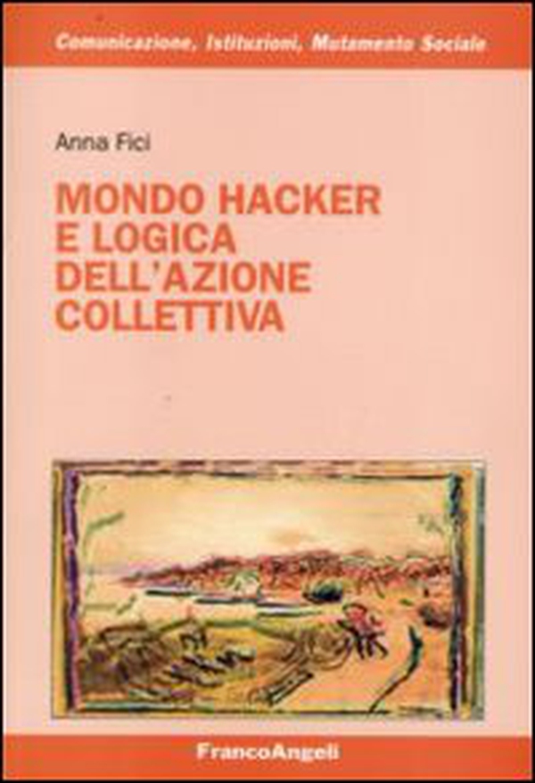 Mondo hacker e logica dell'azione collettiva - Librerie.coop