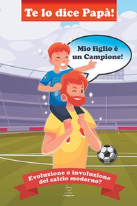 Te lo dice papà. Mio figlio è un campione! - Librerie.coop