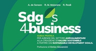 SDGs 4 business. Guida pratica per aziende del settore agroalimentare alla creazione di valore sostenibile a partire dai Sustainable Development Goals - Librerie.coop