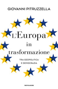L'Europa in trasformazione. Tra geopolitica e democrazia - Librerie.coop