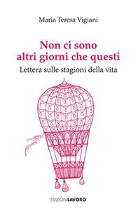 Non ci sono altri giorni che questi. Lettera sulle stagioni della vita - Librerie.coop