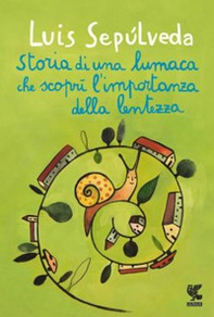 Storia di una lumaca che scoprì l'importanza della lentezza - Librerie.coop Storia di una lumaca che scoprì l'importanza della lentezza - Librerie.coop