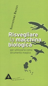 Risvegliare la macchina biologica per utilizzarla come strumento magico - Librerie.coop