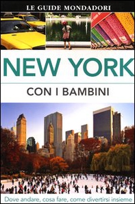 New York con i bambini. Dove andare, cosa fare, come divertirsi insieme - Librerie.coop