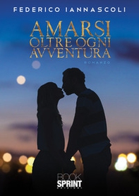 Amarsi oltre ogni avventura - Librerie.coop Amarsi oltre ogni avventura - Librerie.coop