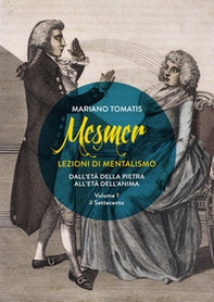 Mesmer. Lezioni di mentalismo. Dall'età della pietra all'età dell'anima - Vol. 1 - Librerie.coop