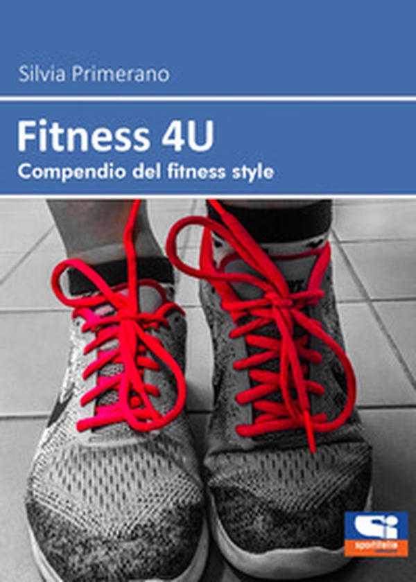 Fitness 4U. Compendio del fitness style - Librerie.coop Fitness 4U. Compendio del fitness style - Librerie.coop