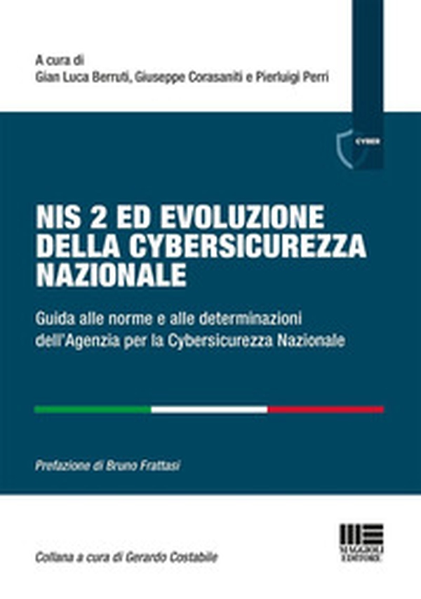 Nis 2 ed evoluzione della cybersicurezza nazionale. Guida alle norme e alle determinazioni dell'Agenzia per la Cybersicurezza Nazionale - Librerie.coop