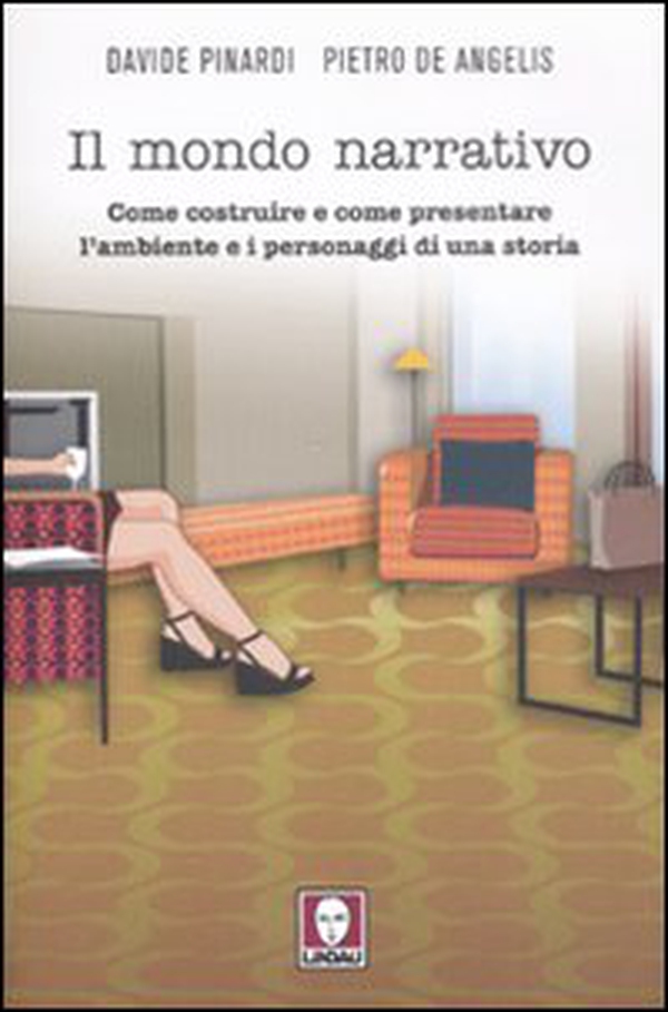 Il mondo narrativo. Come costruire e come presentare l'ambiente e i personaggi di una storia - Librerie.coop Il mondo narrativo. Come costruire e come presentare l'ambiente e i personaggi di una storia - Librerie.coop