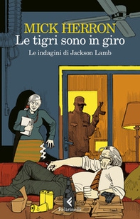 Le tigri sono in giro. Le indagini di Jackson Lamb - Librerie.coop Le tigri sono in giro. Le indagini di Jackson Lamb - Librerie.coop