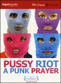 Pussy Riot: a punk prayer. DVD - Librerie.coop Pussy Riot: a punk prayer. DVD - Librerie.coop